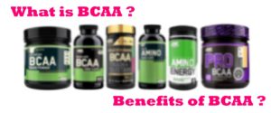 Read more about the article What is BCAA  ? What are  Benefits of BCAA ?