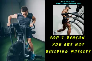 Read more about the article The Top 7 Reasons You are not  Building Muscle