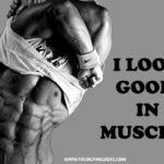 Motivation it look good in muscles