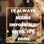it always seems impossible until it is done