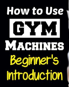 how to use gym machines basic