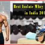 Best WheyProtein isolate to build muscle in india 2019