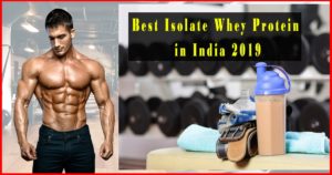 Read more about the article Best Whey Protein isolate to build muscle in india 2019
