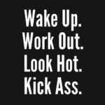 wake up workout look hot kick ass