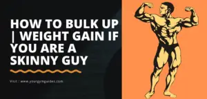 Read more about the article How to bulk Up | Weight Gain if you are a skinny Guy