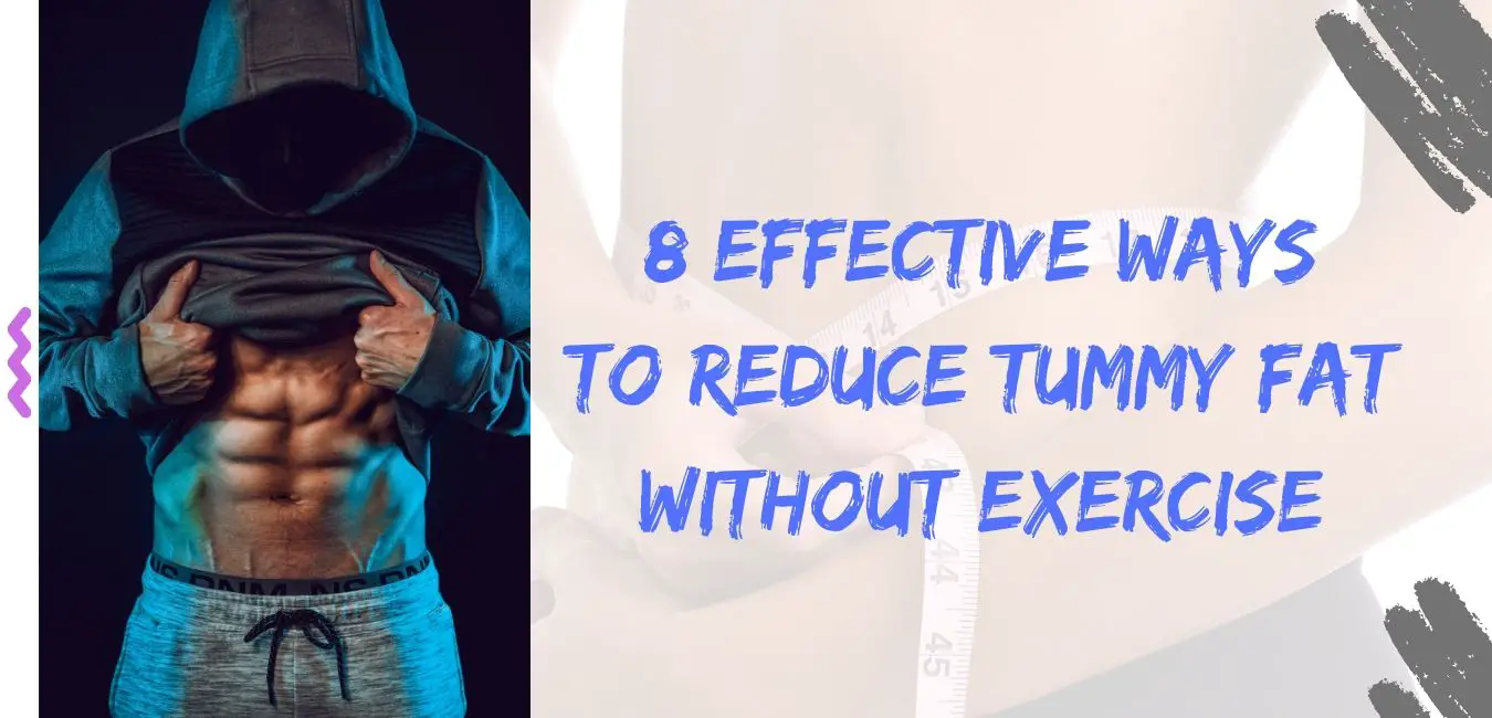 You are currently viewing 8 Effective Ways to Reduce Tummy Fat Without Exercise.