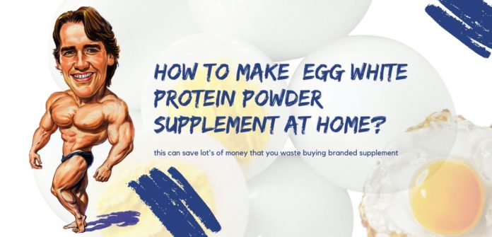 How to make Egg white protein powder supplement at home